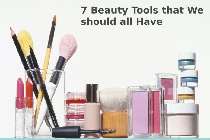 7 Beauty Tools that We should all Have