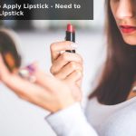 How to Apply Lipstick - Need to Apply Lipstick