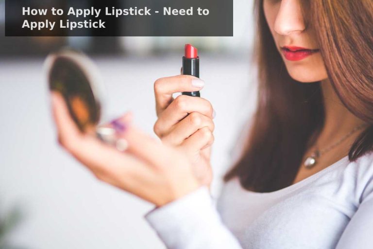 How to Apply Lipstick – Need to Apply Lipstick