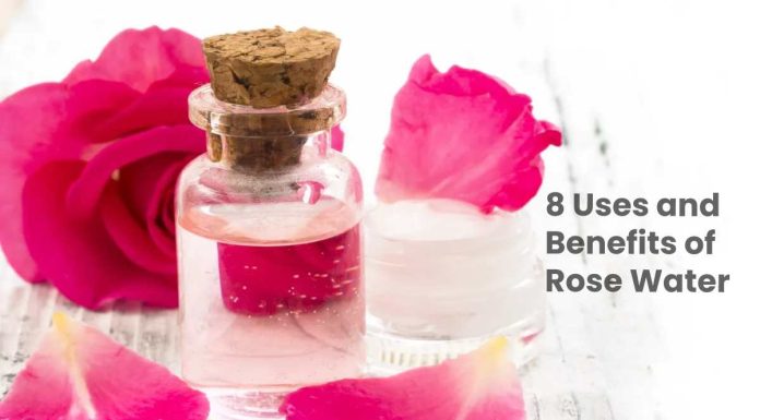 8 Uses and benefits of Rose Water 8 Uses and Benefits of Rose Water
