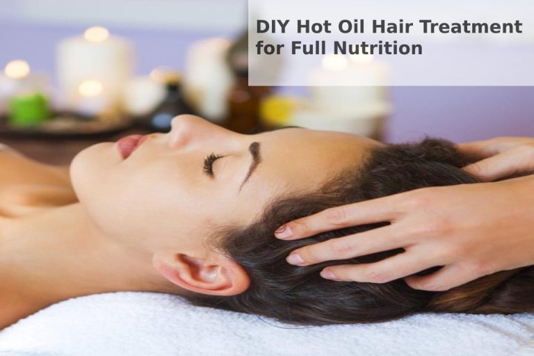 DIY Hot Oil Hair Treatment for Full Nutrition