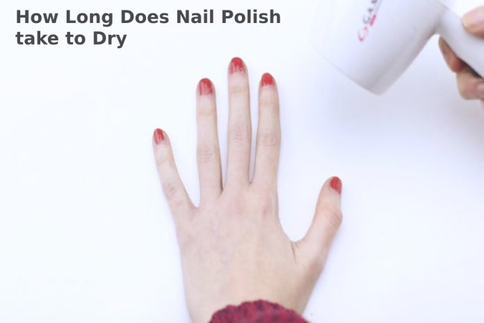 How Long Does Nail Polish take to Dry_ –The Makeup and Beauty