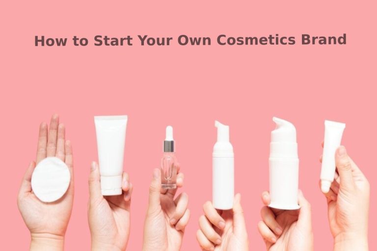 How to Start Your Own Cosmetics Brand