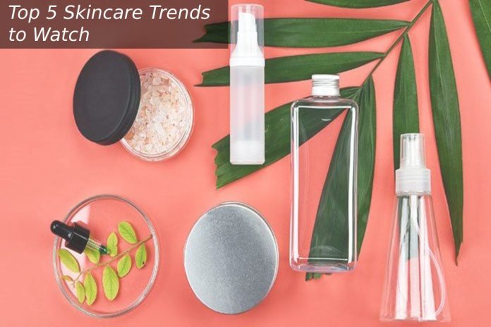 Top 5 Skincare Trends to Watch