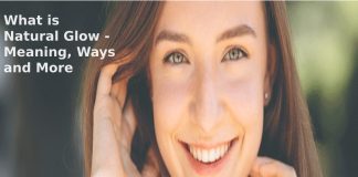 What is Natural Glow – Meaning, Ways and More What is Natural Glow - Meaning, Ways and More