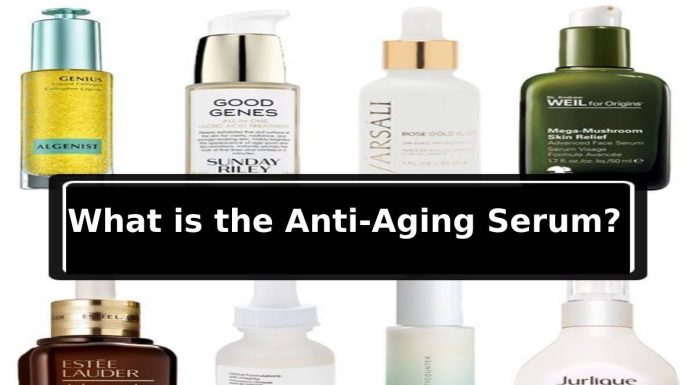 What is the Anti-Aging Serum? What is the Anti-Aging Serum? - The Makeup and Beauty