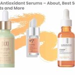 About Antioxidant Serums – About, Best Serum, Irritants and More