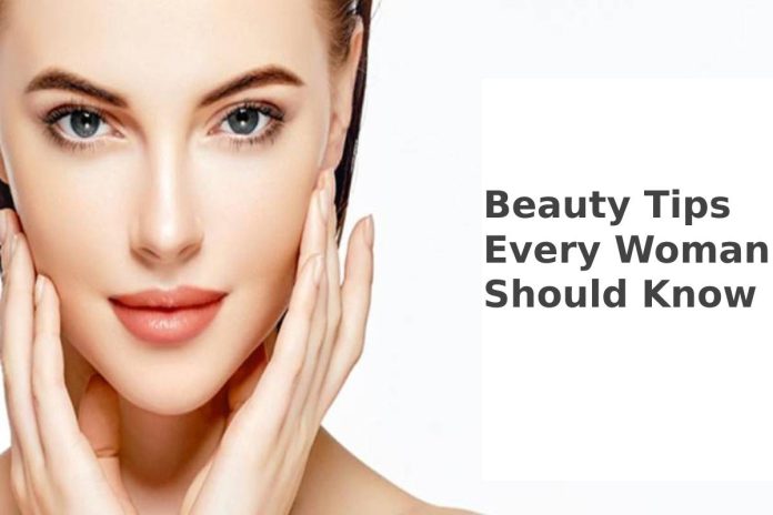 Beauty Tips Every Woman Should Know