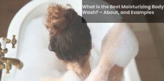 What is the Best Moisturizing Body Wash? – About, and Examples What is the Best Moisturizing Body Wash? – About, and Examples