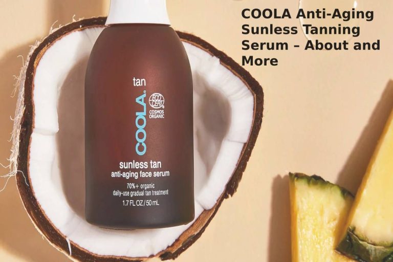 COOLA Anti-Aging Sunless Tanning Serum – About, Ingredients, and More