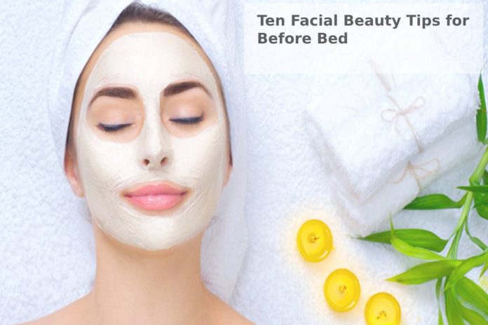 Ten Facial Beauty Tips for Before Bed
