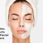 Six Myths And Facts About Facial Skin Care Facial Skin Care