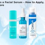 What is a Facial Serum – How to Apply, Use, and More – 2021
