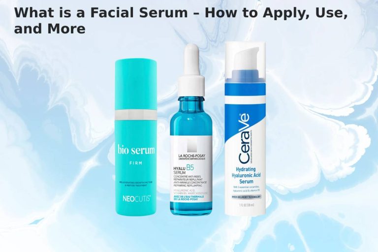 What is a Facial Serum – How to Apply, Use, and More