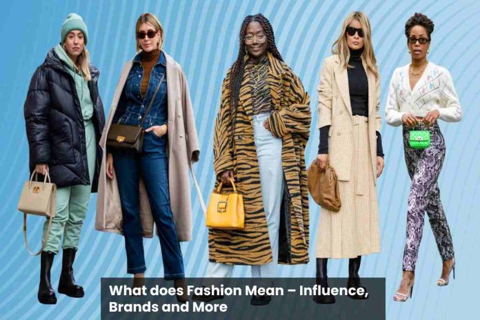 What does Fashion Mean – Influence, Brands and More