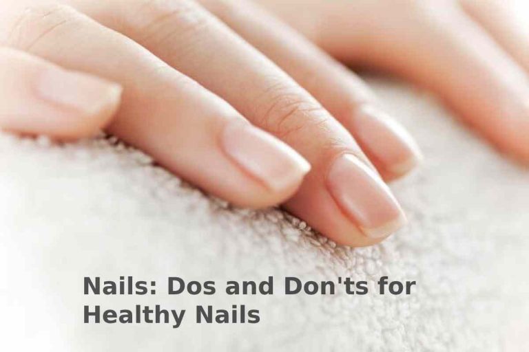 Nails: Dos and Don’ts for Healthy Nails