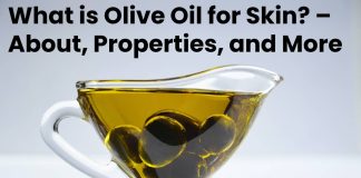 What is Olive Oil for Skin? – About, Properties, and More What is Olive Oil for Skin? – About, Properties, and More - 2021