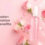 Rosewater: Preparation and Benefits