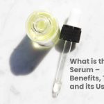 What is the Serum – Benefits, Type and its Use