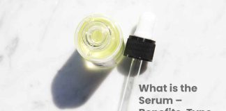 What is the Serum – Benefits, Type and its Use What is the Serum – Benefits, Type and its Use
