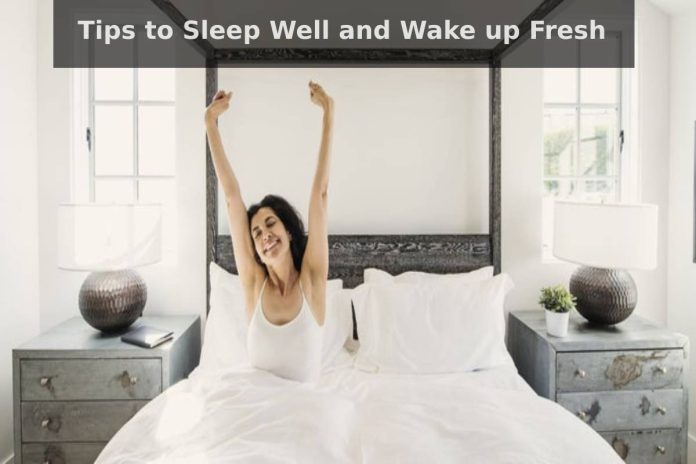 Tips to Sleep Well and Wake up Fresh