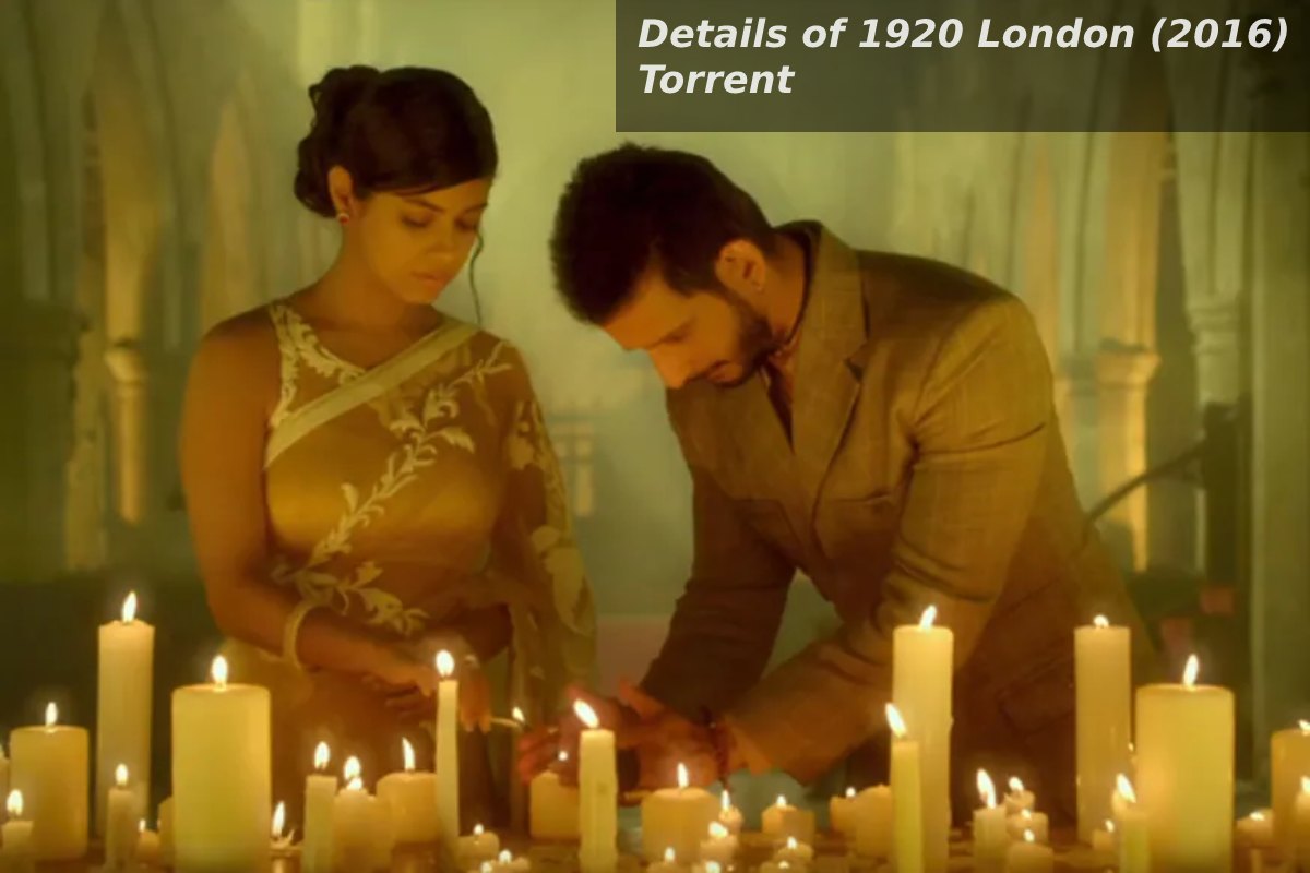 Details of 1920 London (2016) Torrent