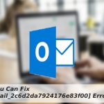 How You Can Fix [pii_email_2c6d2da7924176e83f00] Error Code