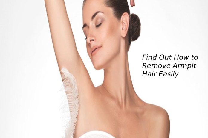 Find Out How to Remove Armpit Hair Easily