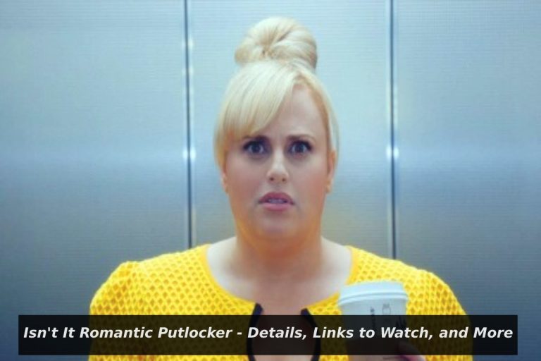 Isn’t It Romantic Putlocker – Details, Links to Watch, and More