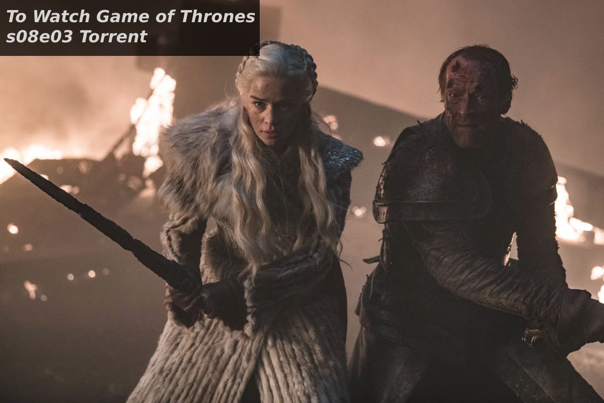 To Watch Game of Thrones s08e03 Torrent