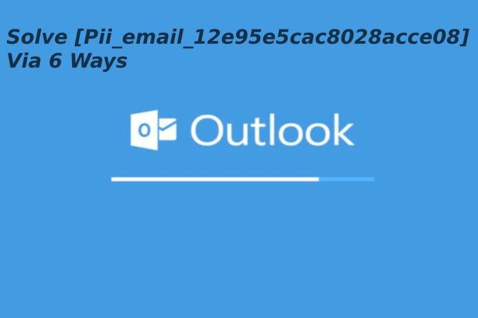 Solve Pii_email_12e95e5cac8028acce08 Via 6 Ways