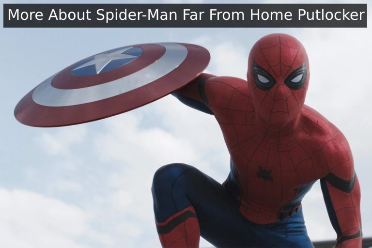 How to Watch Spider Man Far From Home Putlocker