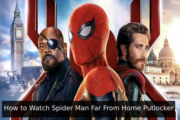 How to Watch Spider Man Far From Home Putlocker