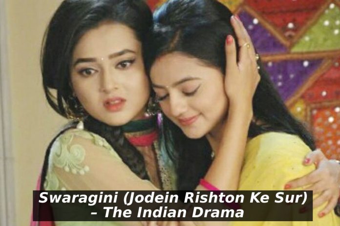 Swaragini (Jodein Rishton Ke Sur) – The Indian Drama (1)