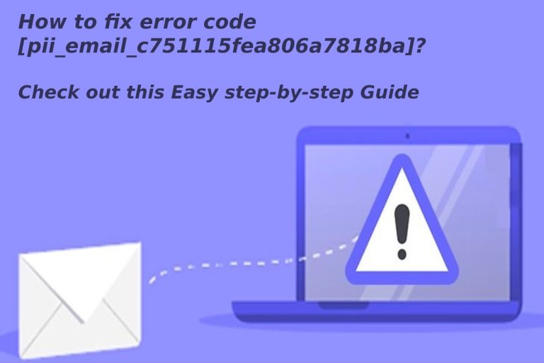 How to fix error code [pii_email_c751115fea806a7818ba]?
