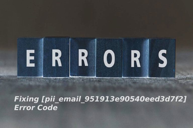 Fixing [pii_email_951913e90540eed3d7f2] Error Code