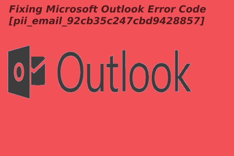 Fixing Microsoft Outlook Error Code [pii_email_92cb35c247cbd9428857]